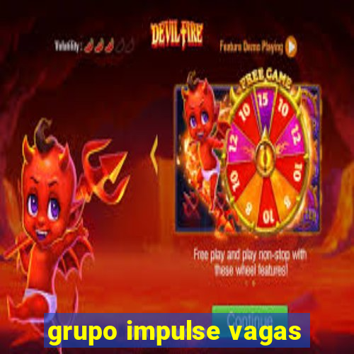 grupo impulse vagas